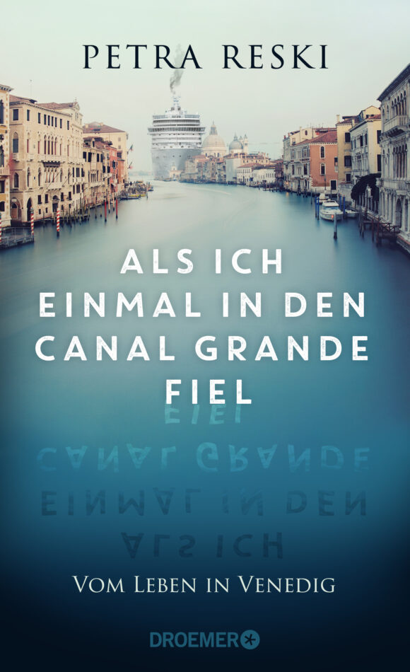 Als Ich einmal in den Canal Grande fiel. Vom Leben in Venedig. Petra Reski
